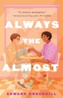 Always the Almost: A Novel By Edward Underhill Cover Image
