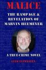 Malice: The Rampage and Revelation of Marvin Heemeyer By Liam Llewellyn Cover Image