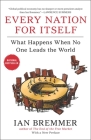 Every Nation for Itself: What Happens When No One Leads the World Cover Image
