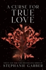 A Curse for True Love (Once Upon a Broken Heart #3) Cover Image