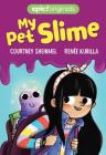 My Pet Slime By Courtney Sheinmel, Renée Kurilla (Illustrator) Cover Image