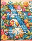 Vibrant Veggie Patch: From Garden to Page: A Veggie Alphabet Extravaganza Cover Image
