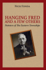 Hanging Fred and a Few Others: Painters of the Eastern Townships By Nick Fonda Cover Image