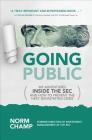 Going Public: My Adventures Inside the SEC and How to Prevent the Next Devastating Crisis By Norm Champ Cover Image
