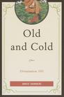 Old and Cold: Orientation 101 By Janice Saunders Cover Image