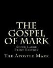 The Gospel of Mark: Super Large Print Edition Cover Image