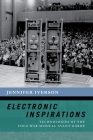 Electronic Inspirations: Technologies of the Cold War Musical Avant-Garde (New Cultural History of Music) By Jennifer Iverson Cover Image