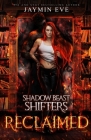 Reclaimed: Shadow Beast Shifters book 2 By Jaymin Eve Cover Image