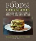 The Food52 Cookbook: 140 Winning Recipes from Exceptional Home Cooks By Amanda Hesser, Merrill Stubbs Cover Image