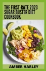 The First-rate 2023 Sugar Buster Diet Cookbook: 100+ Healthy Recipes By Amber Harley Cover Image