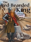 The Red-Bearded King: A Medieval Legend By John Eklund Cover Image
