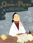 Queen of Physics: How Wu Chien Shiung Helped Unlock the Secrets of the Atomvolume 6 By Teresa Robeson, Rebecca Huang (Illustrator) Cover Image