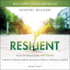 Resilient: How to Overcome Anything and Build a Million Dollar Business with or Without Capital Cover Image