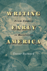 Writing Early America: From Empire to Revolution By Trevor Burnard Cover Image