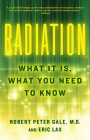 Radiation: What It Is, What You Need to Know By Robert Peter Gale, Eric Lax Cover Image