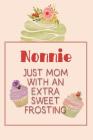 Nonnie Just Mom with an Extra Sweet Frosting: Personalized Notebook for the Sweetest Woman You Know Cover Image