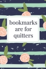 Bookmarks Are For Quitters: A Reading Book Lover's Notebook - Librarian Gifts - Cool Gag Gifts For Teacher Appreciation - Literacy Specialist Gift By Librarian Happies Cover Image