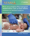 The S.T.A.B.L.E. Program Learner Manual: Post-Resuscitation/Pre-Transport Stabilization Care of Sick Infants: Guidelines for Neonatal Caregivers Cover Image