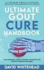 Ultimate Gout Cure Handbook: Gout Diagnosis, History, Science, Prevention and Natural Treatment Remedies By David Whitehead Cover Image