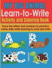 My Big Animal Learn to Write Activity and Coloring Book: Fun Letter and Number Tracing Workbook for Pre-School and Early Primary Children 2-6 Writing By Pine Point Publishing Cover Image