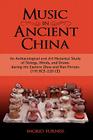 Music in Ancient China: An Archaeological and Art Historical Study of Strings, Winds, and Drums During the Eastern Zhou and Han Periods (770 B By Ingrid Maren Furniss Cover Image