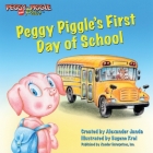 Peggy Piggle's First Day of School By Alexander Janda (Created by) Cover Image