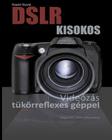 DSLR kisokos: Videózás tükörreflexes géppel By Gyula, Kazari (Illustrator), Nagyistok (Foreword by) Cover Image