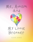 Me, Autism, and My Little Brother By Azari Jones Cover Image