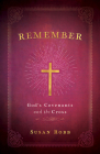 Remember: God's Covenants and the Cross Cover Image