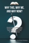 Why This, Why Me, and Why Now?: Keys for Survival in Perilous Times That Will Help You to Understand God's Will for Your Life as You Face Daily Challe Cover Image