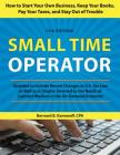 Small Time Operator: How to Start Your Own Business, Keep Your Books, Pay Your Taxes, and Stay Out of Trouble By Bernard B. Kamoroff Cover Image