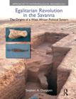 Egalitarian Revolution in the Savanna: The Origins of a West African Political System (Approaches to Anthropological Archaeology) By Stephen A. Dueppen Cover Image