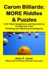 Carom Billiards: MORE Riddles & Puzzles: Full-Table Quagmires and Quandaries to Improve Your Thinking and Shooting Intelligence Cover Image