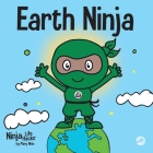Earth Ninja: A Children's Book About Recycling, Reducing, and Reusing Cover Image