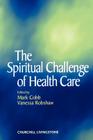 The Spiritual Challenge of Health Care Cover Image