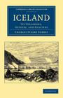 Iceland: Its Volcanoes, Geysers, and Glaciers (Cambridge Library Collection - Travel) Cover Image