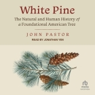 White Pine: The Natural and Human History of a Foundational American Tree Cover Image