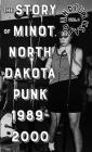 Punks Around #3: The Minot, North Dakota Punk Scene 1989-2000 (Punx) By Joe Biel, Alexander Herbert (Editor) Cover Image