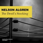 The Devil's Stocking Lib/E By Nelson Algren, Herbert Mitgang (Foreword by) Cover Image