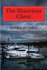 The Illustrious Client By Sandra De Helen, Nann Dunn (Editor), Beverly Standish (Photographer) Cover Image