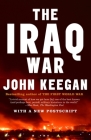 The Iraq War: The Military Offensive, from Victory in 21 Days to the Insurgent Aftermath By John Keegan Cover Image