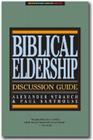 Biblical Eldership Discussion Guide By Paul Santhouse, Alexander Strauch Cover Image