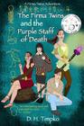 The Firma Twins and the Purple Staff of Death: A Firma Twins Adventure, Book 1 By D. H. Timpko, Lisa J. Michaels (Illustrator) Cover Image
