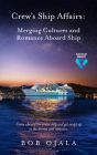 Crew's Ship Affairs : Merging Cultures and Romance Aboard Ship Cover Image