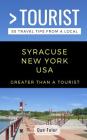 Greater Than a Tourist- Syracuse New York USA: 50 Travel Tips from a Local By Greater Than a. Tourist, Dan Toler Cover Image