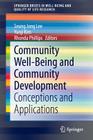 Community Well-Being and Community Development: Conceptions and Applications (Springerbriefs in Well-Being and Quality of Life Research) By Seung Jong Lee (Editor), Yunji Kim (Editor), Rhonda Phillips (Editor) Cover Image
