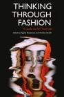 Thinking Through Fashion: A Guide to Key Theorists (Dress Cultures) Cover Image