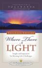 Where There Is Light: Insight and Inspiration for Meeting Life's Challenges Cover Image