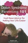 Down Syndrome Parenting 101: Must-Have Advice for Making Your Life Easier Cover Image