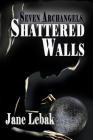 Shattered Walls (Seven Archangels #3) Cover Image